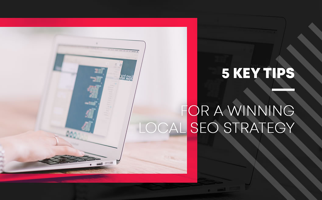 5 Key Tips For a Winning Local SEO Strategy
