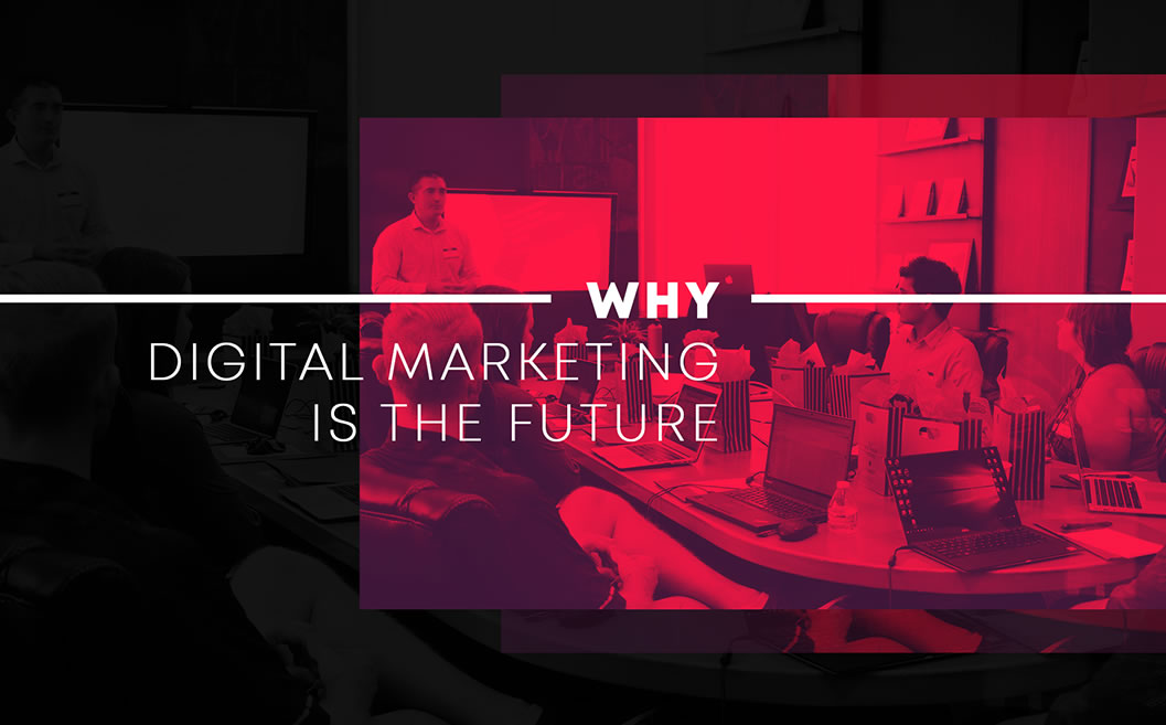 Why Digital Marketing is the Future