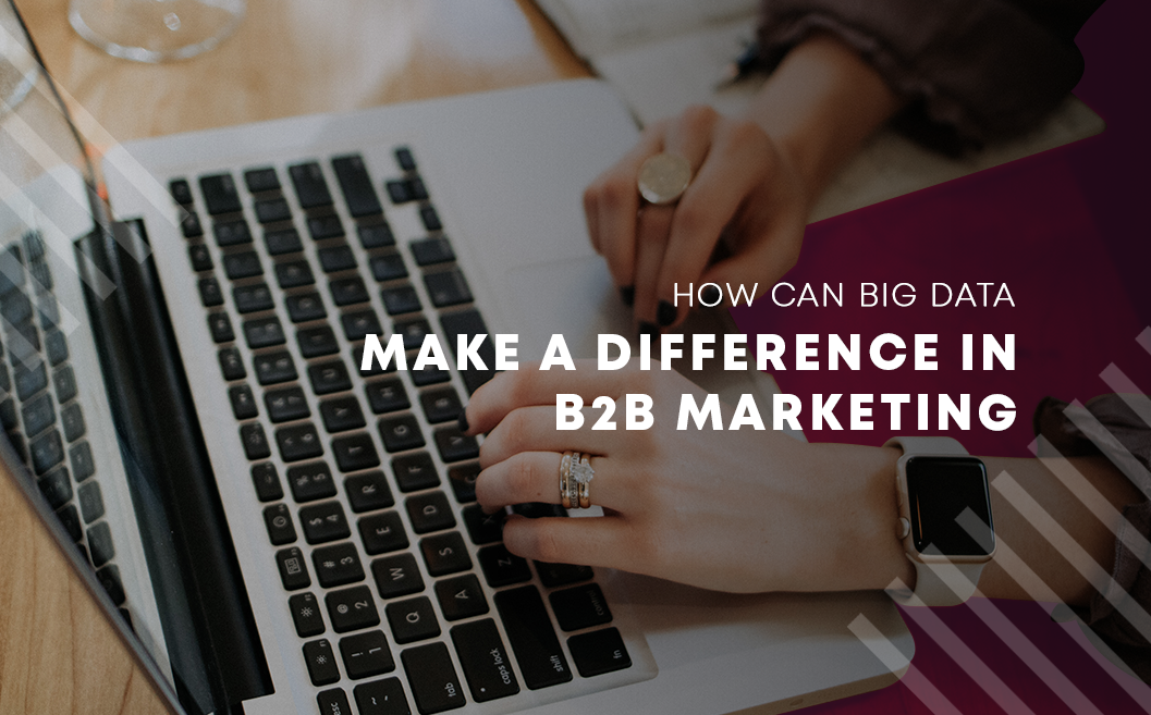 How Big Data Makes a Difference in B2B Marketing