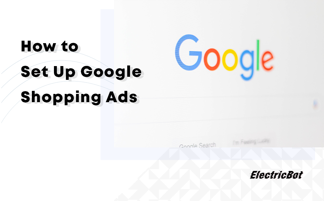 How to Set Up Google Shopping Ads