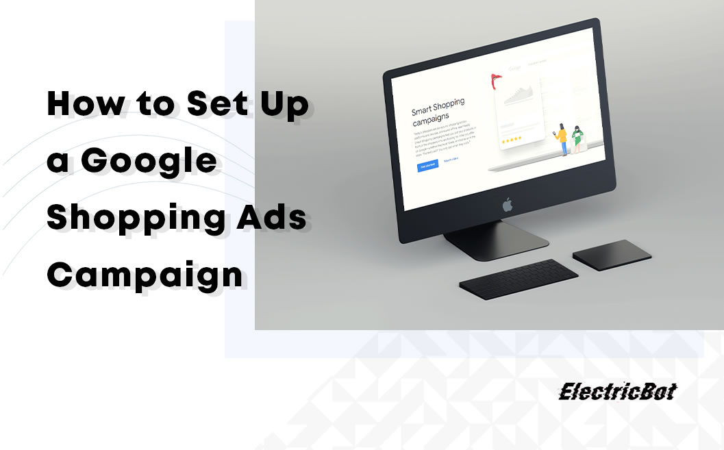 How to Set Up a Google Shopping Ads Campaign