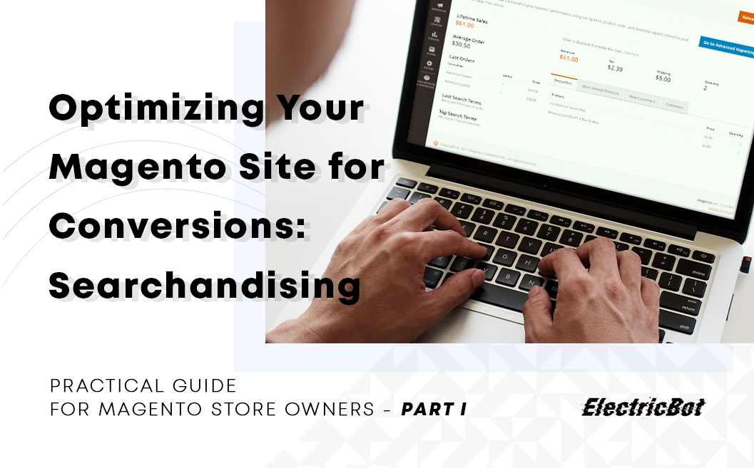 Optimizing Your Magento Site for Conversions Searchandising